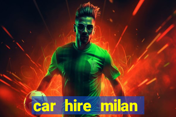 car hire milan bergamo airport