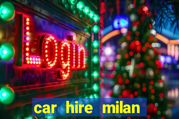 car hire milan bergamo airport