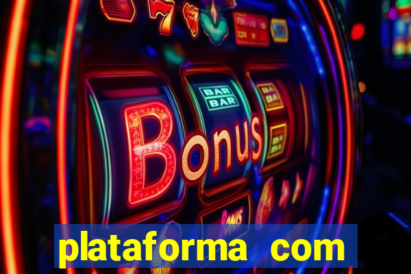 plataforma com bonus gratis