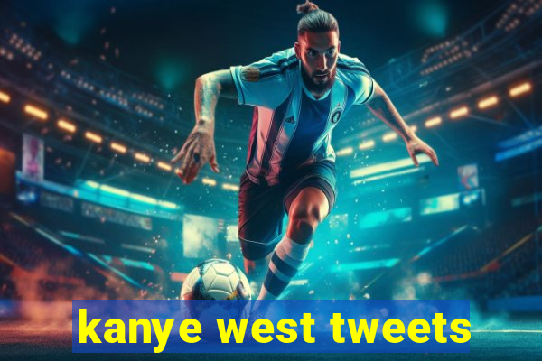 kanye west tweets