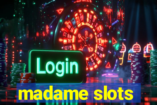 madame slots