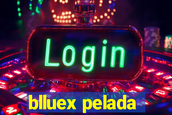 blluex pelada