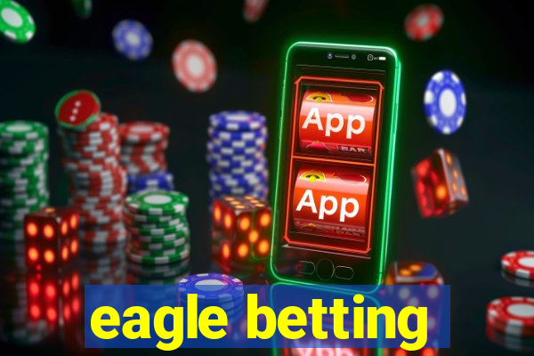 eagle betting