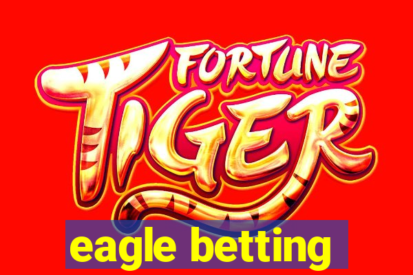 eagle betting