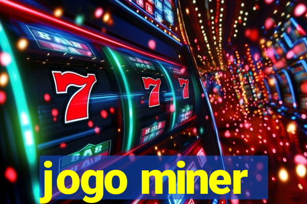 jogo miner