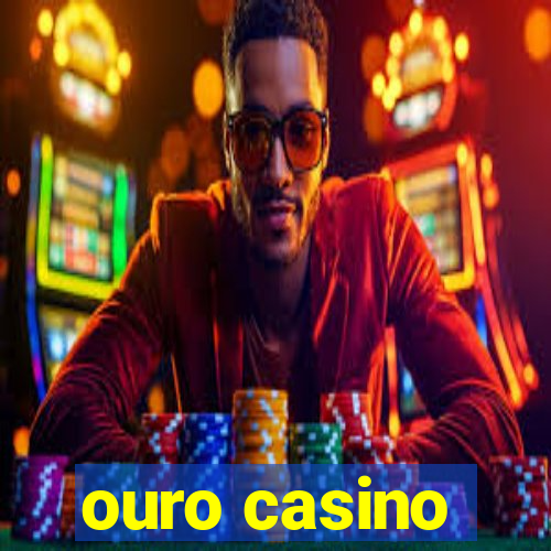 ouro casino