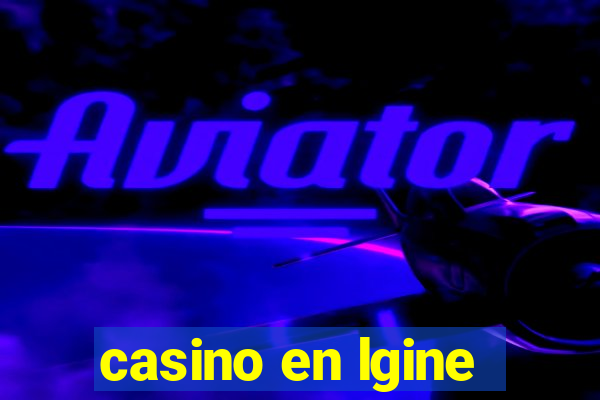 casino en lgine