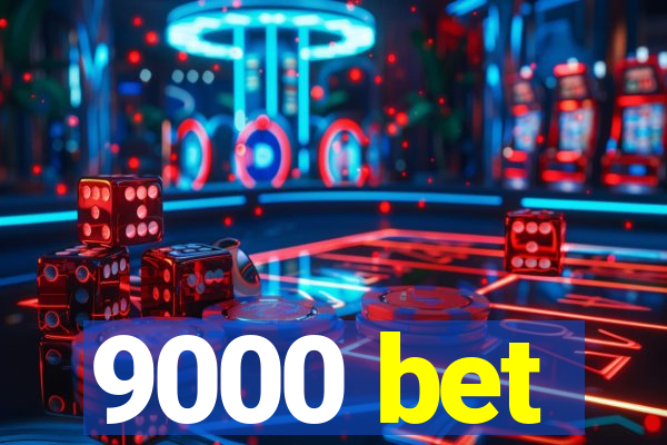 9000 bet