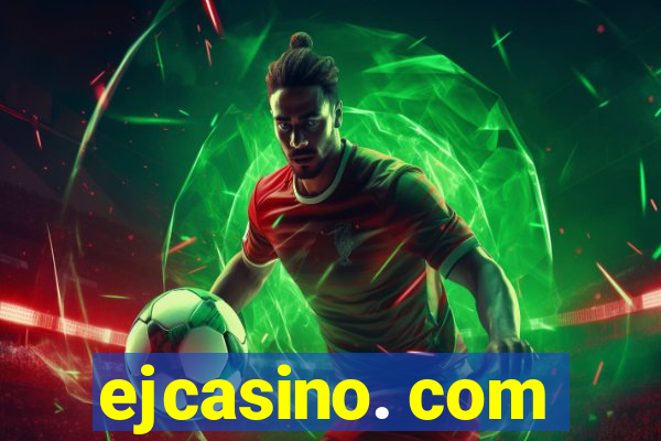 ejcasino. com