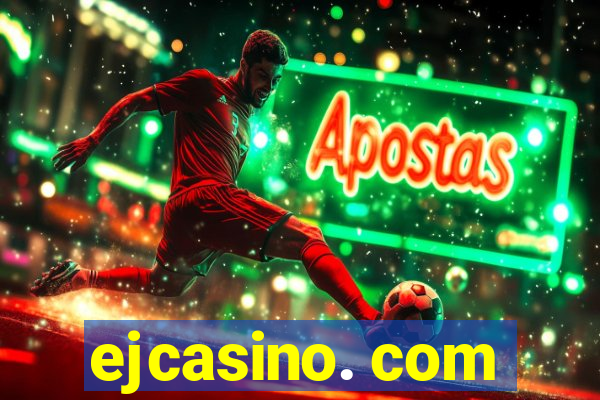 ejcasino. com