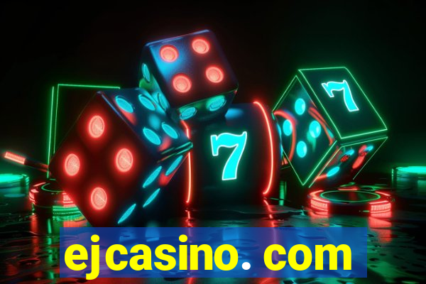 ejcasino. com