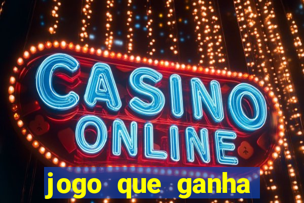 jogo que ganha dinheiro gratis