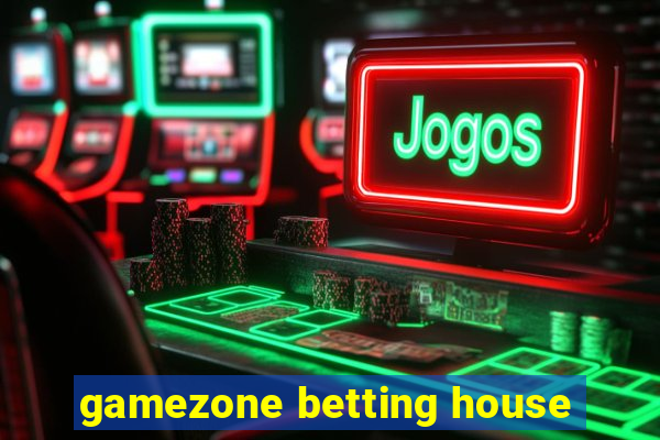 gamezone betting house