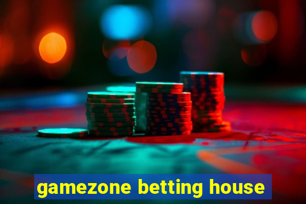 gamezone betting house