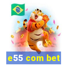 e55 com bet