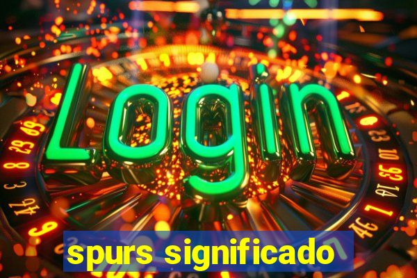 spurs significado