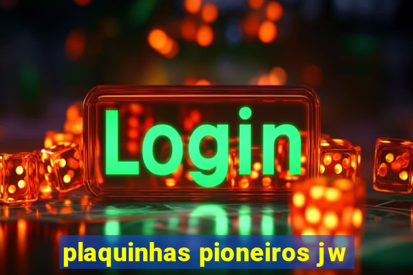 plaquinhas pioneiros jw