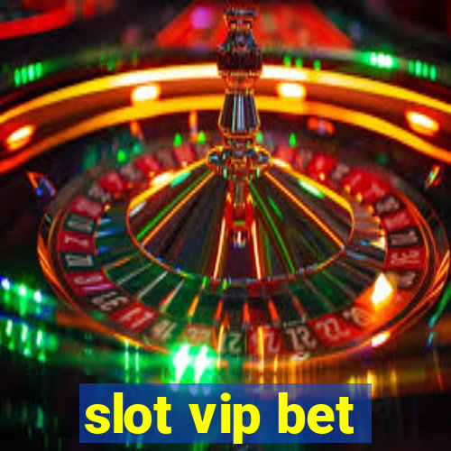 slot vip bet