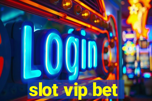 slot vip bet