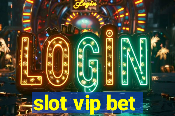 slot vip bet