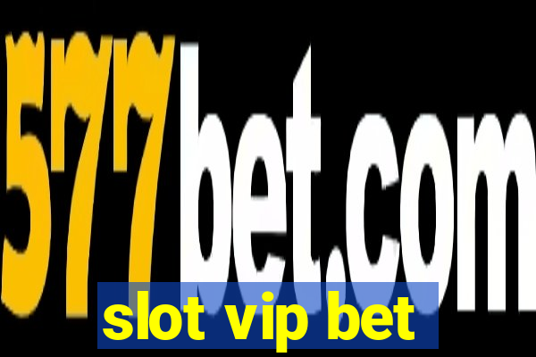 slot vip bet