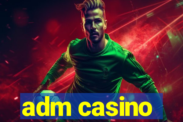 adm casino