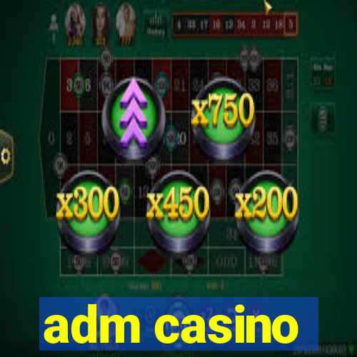 adm casino