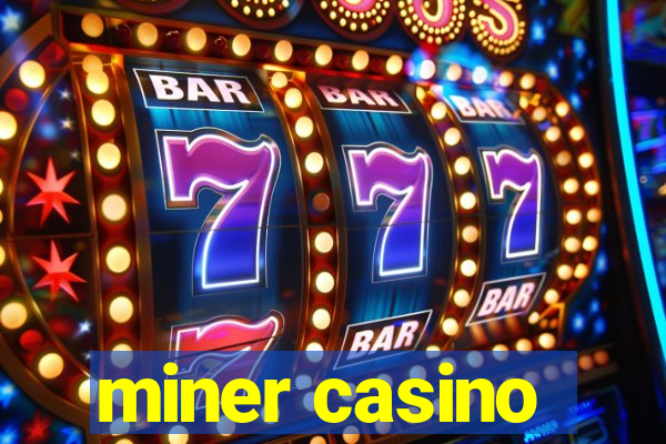 miner casino