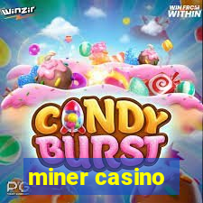 miner casino