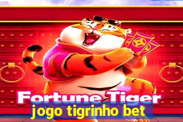 jogo tigrinho bet