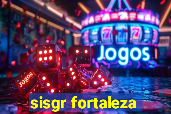 sisgr fortaleza