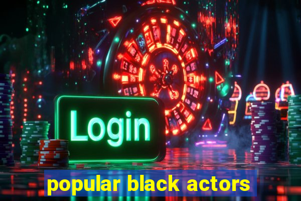 popular black actors