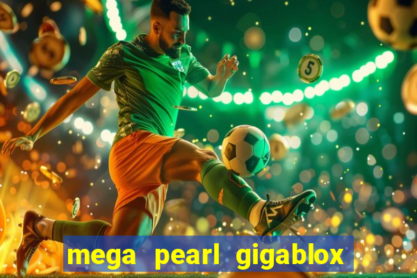 mega pearl gigablox slot free play