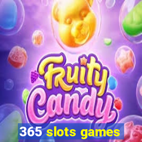 365 slots games