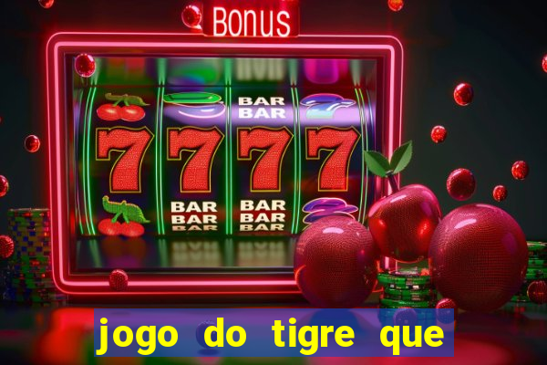 jogo do tigre que ja vem com bonus