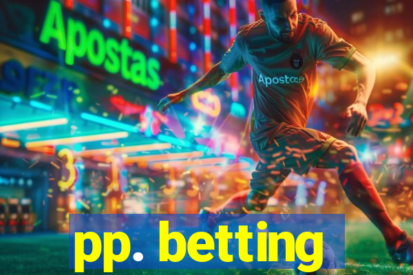 pp. betting