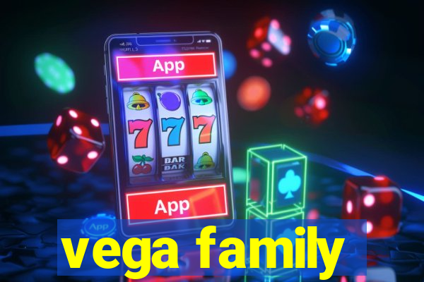 vega family