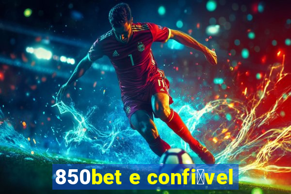 850bet e confi谩vel