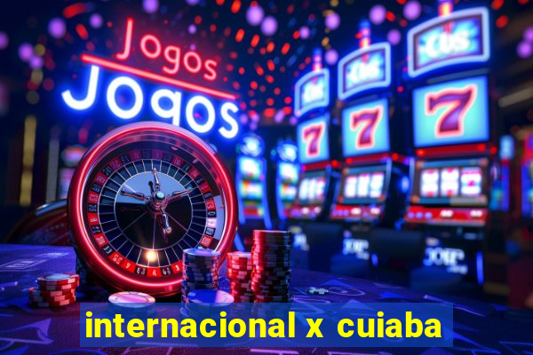 internacional x cuiaba