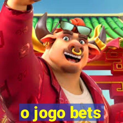 o jogo bets