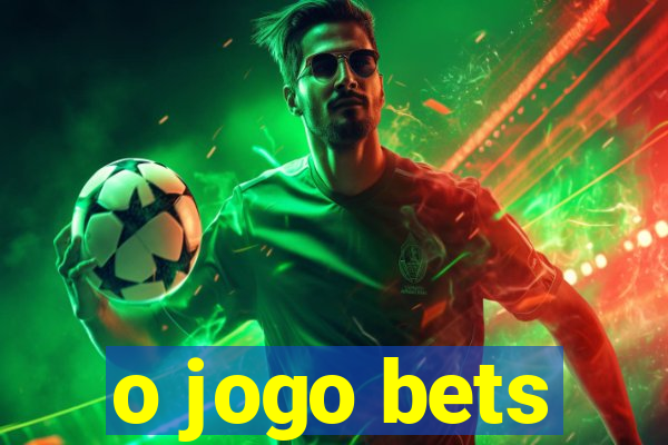 o jogo bets