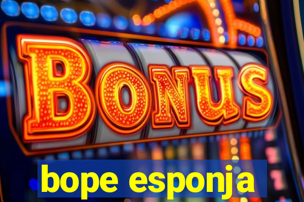 bope esponja