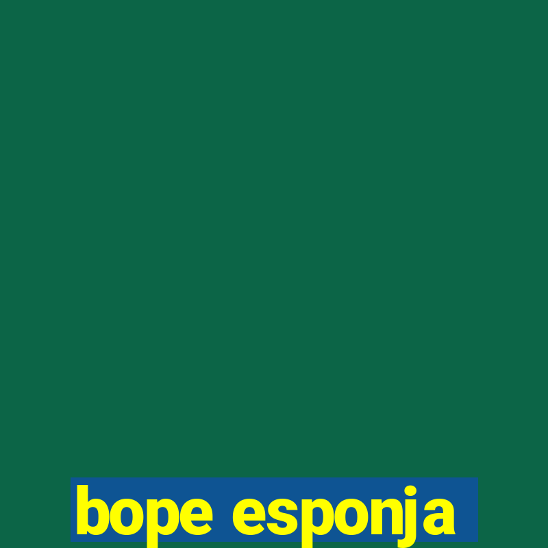 bope esponja