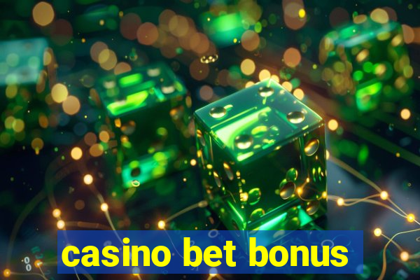 casino bet bonus