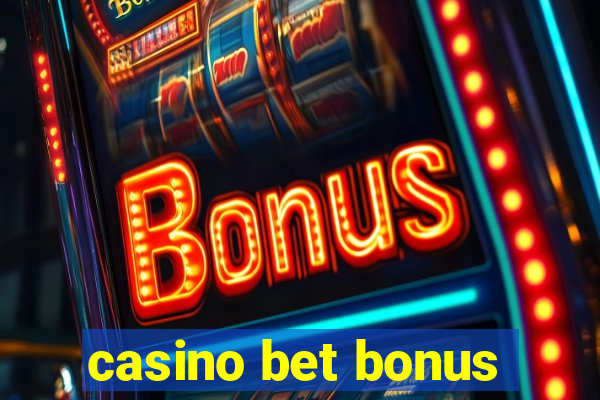 casino bet bonus