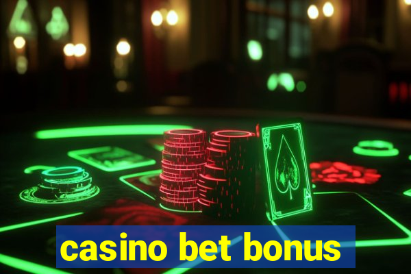 casino bet bonus