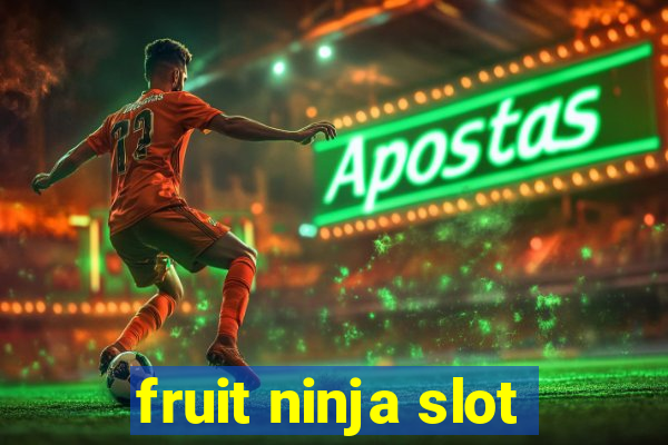 fruit ninja slot