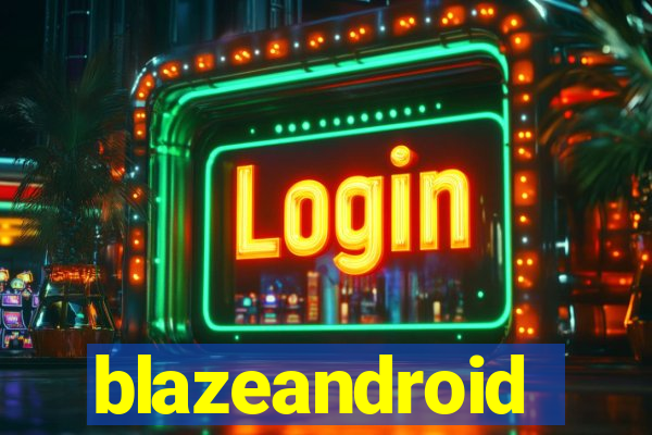 blazeandroid