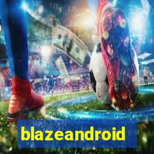 blazeandroid