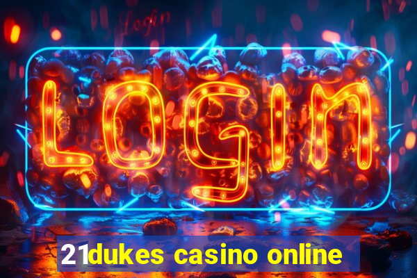 21dukes casino online